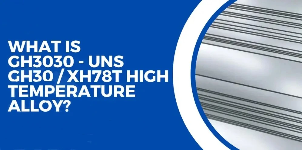Equivalent grades of GH3030 guide Equivalent grades of GH3030 guide